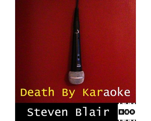 Steven Blair - Death By Karaoke