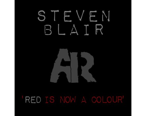 Steven Blair - Red Is Now A Colour EP (Original Mix)