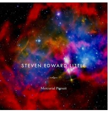 Steven Edward Little - Mercurial Pursuit