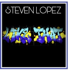 Steven Lopez - Like That