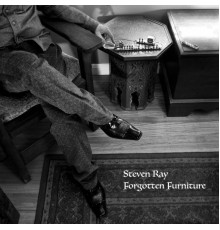 Steven Ray - Forgotten Furniture