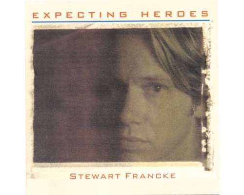 Stewart Francke - Expecting Heroes