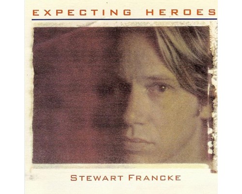 Stewart Francke - Expecting Heroes