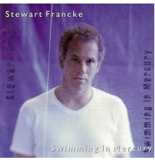 Stewart Francke - Swimming In Mercury