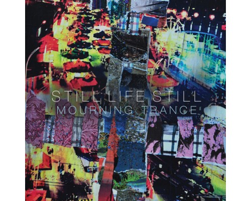 Still Life Still - Mourning Trance