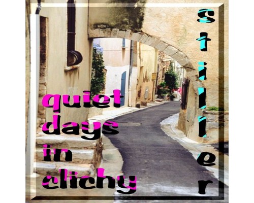 Stiller - Quiet Days in Clichy