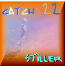 Stiller - Catch 22