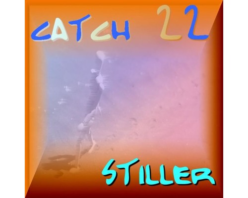 Stiller - Catch 22