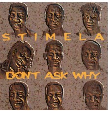 Stimela - Don't Ask Why