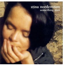 Stina Nordenstam - Something Nice