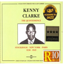 Stockholm - New York - Paris (1938 - 1949) - The Quintessence / Kenny Clarke