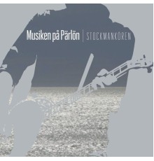 Stockmankören - Musiken på Pärlön