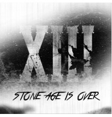 Stone Age Is Over - XIII