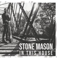 Stone Mason - In This House