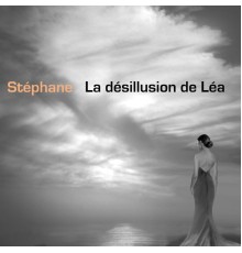 Stéphane - La désillusion de Léa