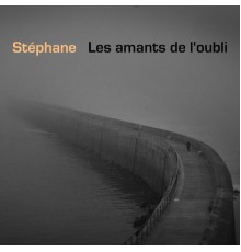 Stéphane - Les amants de l'oubli