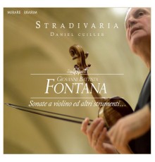 Stradivaria - Daniel Cuiller - Giovanni Battista Fontana : Sonate a violino ed altri strumenti