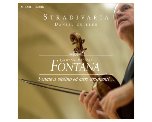 Stradivaria - Daniel Cuiller - Giovanni Battista Fontana : Sonate a violino ed altri strumenti Stradivaria - Daniel Cuiller - Giovanni Battista Fontana : Sonate a violino ed altri strumenti