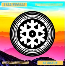 Strainhouse - So High