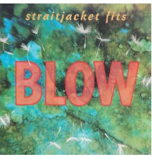 Straitjacket Fits - Blow