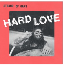 Strand of Oaks - Hard Love