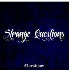 Strange Questions - Questions