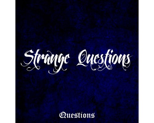 Strange Questions - Questions