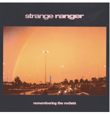 Strange Ranger - Remembering the Rockets