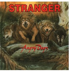 Stranger - Angry Dogs