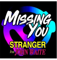 Stranger - Missing You