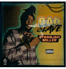 Stranjah Miller - Bad Slave