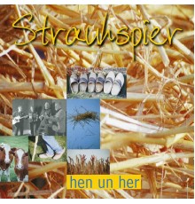 Strauhspier - Hen un her