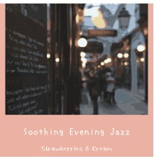 Strawberries & Cream - Soothing Evening Jazz