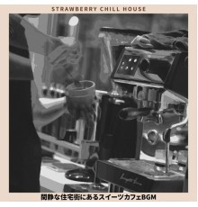 Strawberry Chill House - 閑静な住宅街にあるスイーツカフェBGM