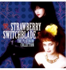 Strawberry Switchblade - The Platinum Collection