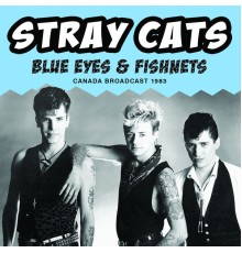 Stray Cats - Blue Eyes & Fishnets