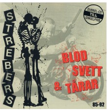 Strebers - Blod Svett & Tårar 85-92