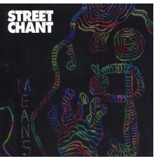 Street Chant - Means