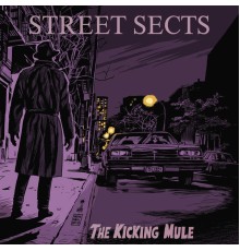 Street Sects - The Kicking Mule