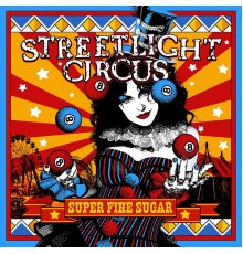 Streetlight Circus - Super Fine Sugar