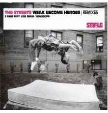 Streets - Weak Become Heroes Remixes