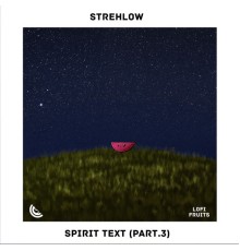 Strehlow - Spirit Text, Pt. 3