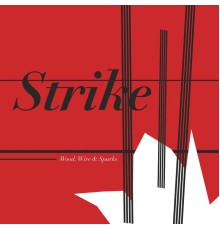 Strike - Wood, Wire & Sparks