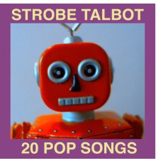 Strobe Talbot - 20 Pop Songs