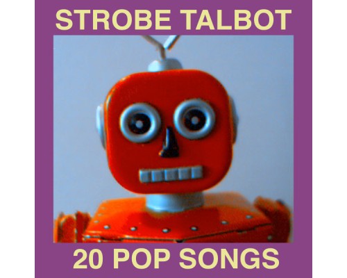 Strobe Talbot - 20 Pop Songs