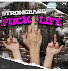 Strongbass - Fuck Life