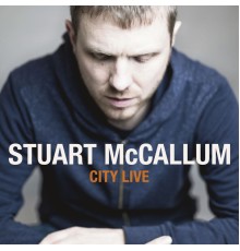 Stuart McCallum - City Live (Live)