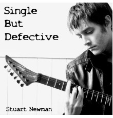 Stuart Newman - Single but Defective