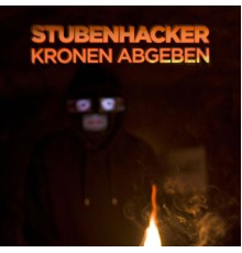 Stubenhacker - Kronen abgeben