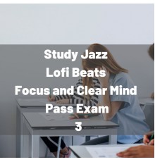 Study LoFi Island - Study Jazz, Lofi Beats, Focus and Clear Mind, Pass Exam 3
